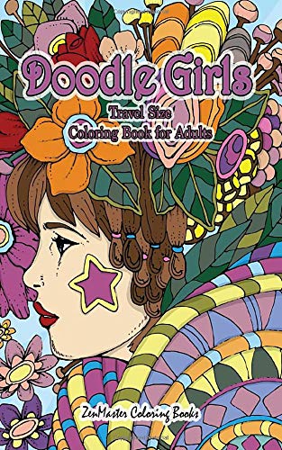 Doodle Girls Travel Size Coloring Book for Adults: 5x8 Adult Coloring Book of Doodle Girls With Fun Designs, Curls, Flowers, Coloring Doodles, and ... and Relaxation (Travel Size Coloring Books)