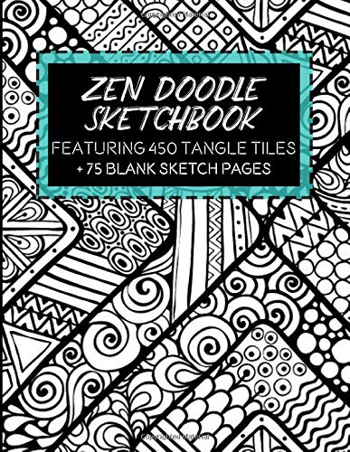 Zen Doodle Sketchbook: Featuring 450 Tangle Tiles Plus 75 Blank Sketch Pages (My Colorful Year Art Series)