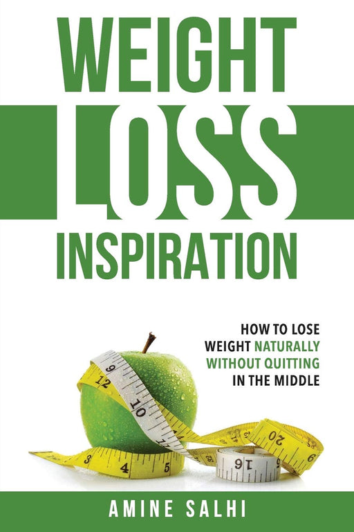 Weight Loss Inspiration: How to Lose Weight Naturally, Without Quitting in the Middle
