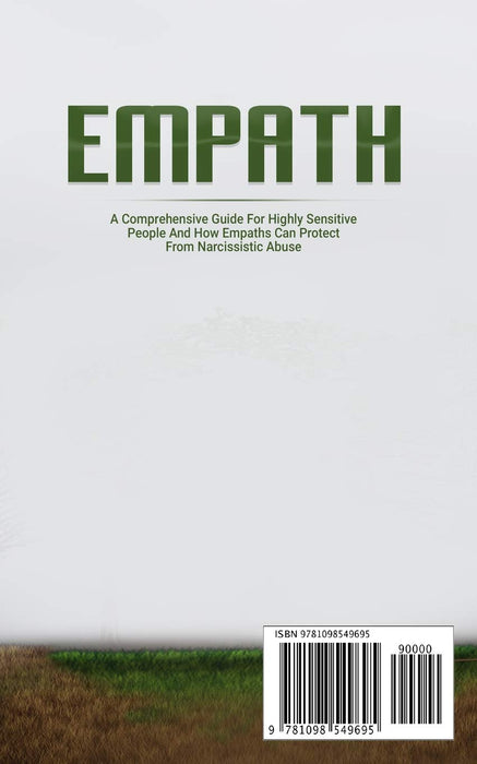 Empath: 2 Books in 1 : A Comprehensive Guide For Highly Sensitive People And How Empaths Can Protect From Narcissistic Abuse