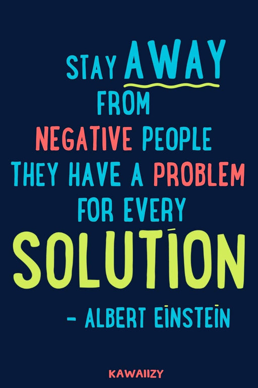 Stay Away From Negative People They Have A Problem For Every Solution - Albert Einstein: Blank Lined Motivational Inspirational Quote Journal