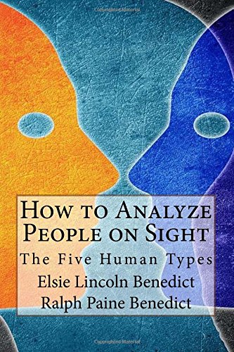 How to Analyze People on Sight: Through the Science of Human Analysis: The Five Human Types
