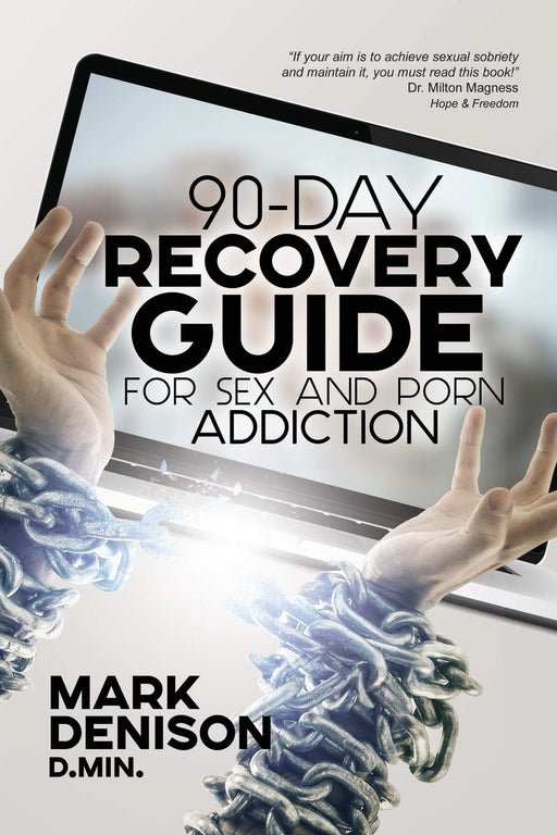 90-Day Recovery Guide for Sex and Porn Addiction