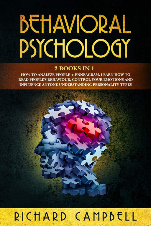 Behavioral Psychology: 2 Books in 1. How to Analyze People + Enneagram.: Learn How to Read People's Behaviour, Control Your Emotions and Influence Anyone Understanding Personality Types