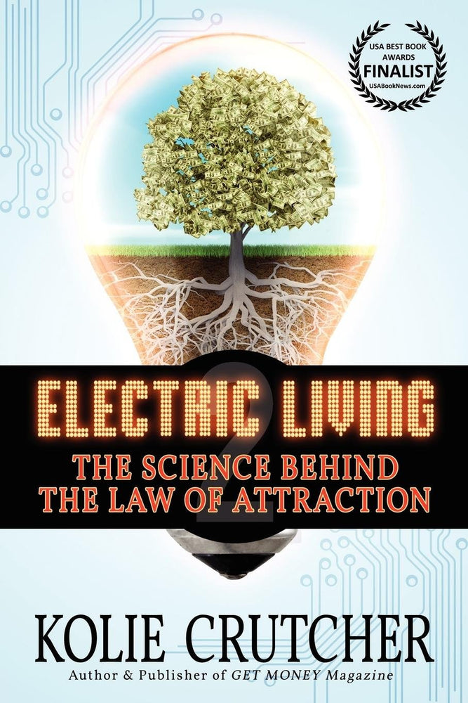 Electric Living--The Science Behind the Law of Attraction (BEST NEW SELF-HELP book)