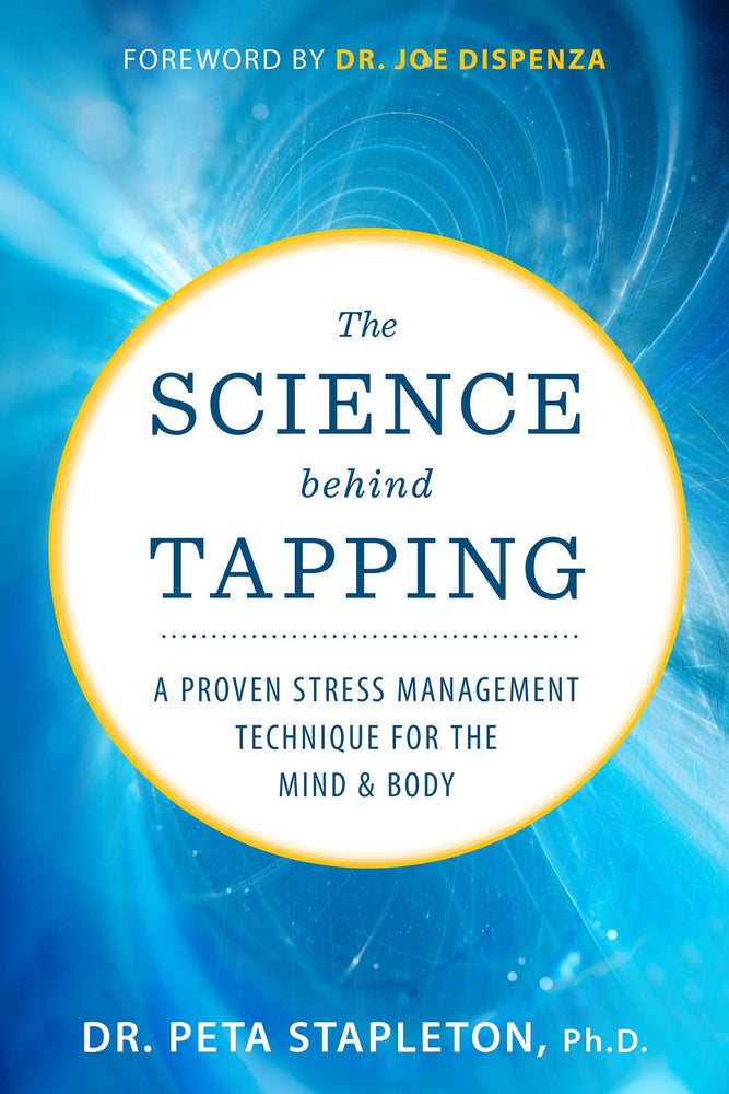 The Science behind Tapping: A Proven Stress Management Technique for the Mind and Body