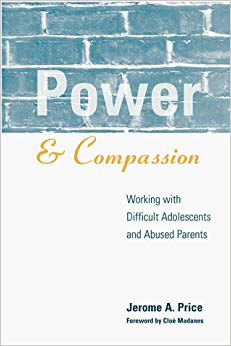 Power and Compassion: Working with Difficult Adolescents and Abused Parents