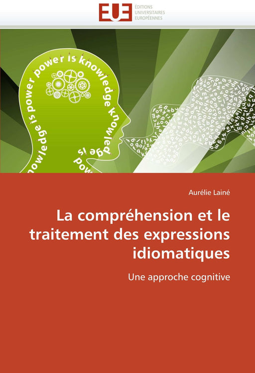 La compréhension et le traitement des expressions idiomatiques: Une approche cognitive (Omn.Univ.Europ.) (French Edition)