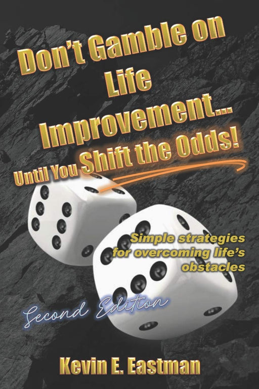 Don't Gamble on Life Improvement... Until You Shift the Odds! (Second Edition)