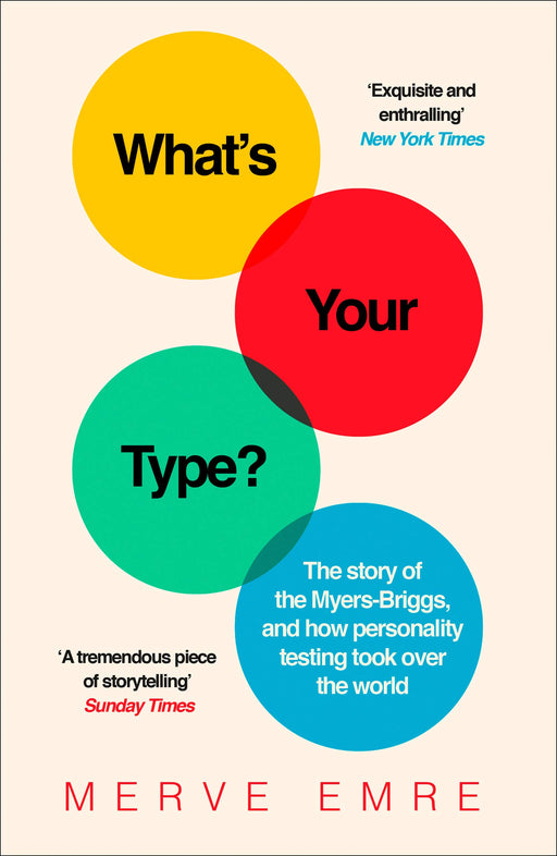 What's Your Type?: The Story of the Myers-Briggs, and How Personality Testing Took Over the World