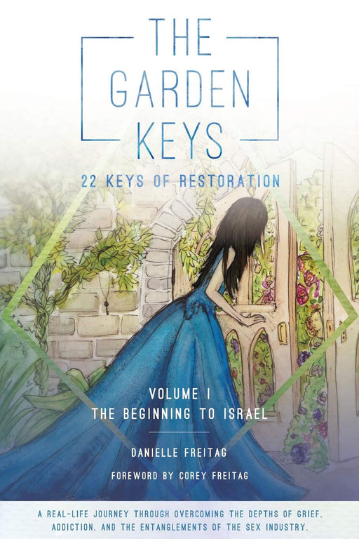 The Garden Keys - 22 Keys of Restoration: Volume 1 - The Beginning to Israel