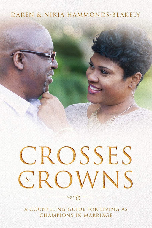 Crosses and Crowns: A Counseling Guide For Living As Champions in Marriage
