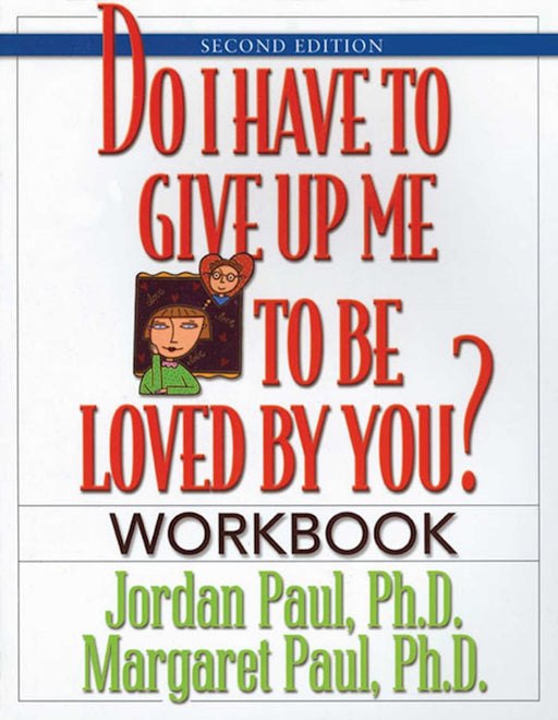 Do I Have to Give Up Me to Be Loved by You Workbook: Workbook - Second Edition (1)