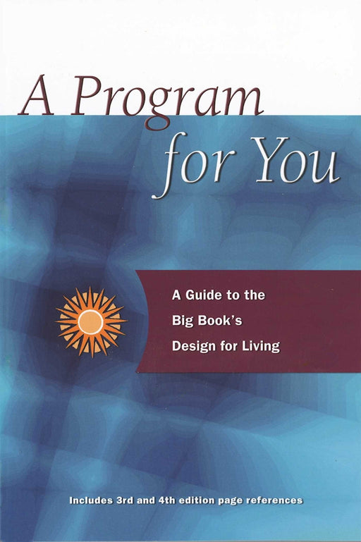 A Program For You: A Guide To the Big Book's Design For Living