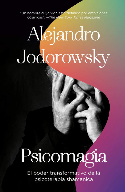 Psicomagia: El poder transformativo de la psicoterapia shamanica (Spanish Edition)