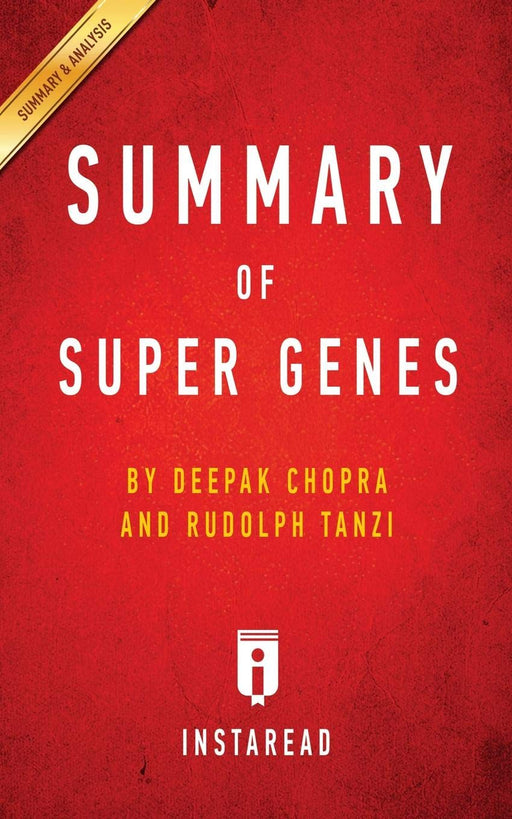 Summary of Super Genes: by Deepak Chopra and Rudolph E. Tanzi | Includes Analysis