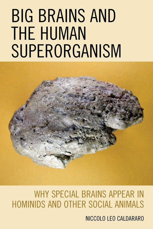 Big Brains and the Human Superorganism: Why Special Brains Appear in Hominids and Other Social Animals