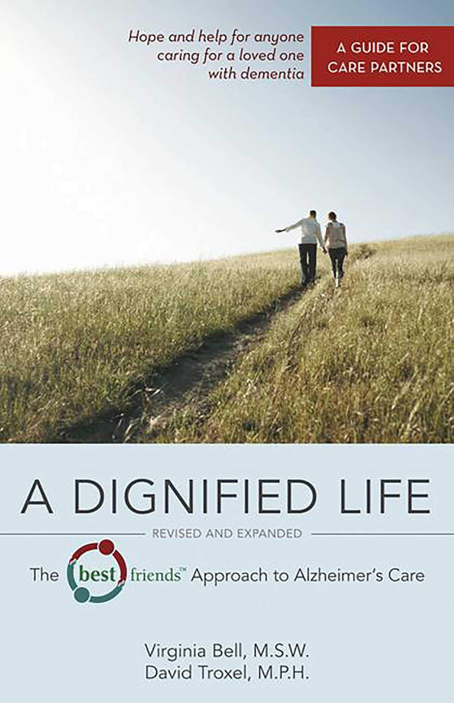 A Dignified Life: The Best Friends™ Approach to Alzheimer's Care:   A Guide for Care Partners