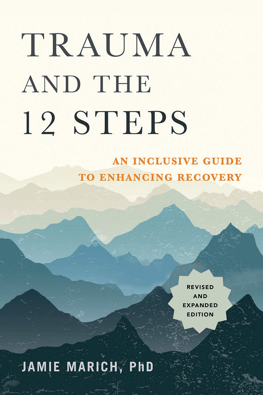 Trauma and the 12 Steps, Revised and Expanded: An Inclusive Guide to Enhancing Recovery