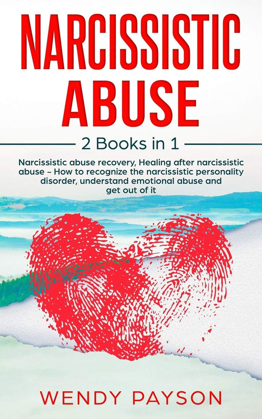 Narcissistic abuse: 2 Manuscripts: Narcissistic abuse recovery, Healing after narcissistic abuse - How to recognize the narcissistic personality disorder, understand emotional abuse and get out of it