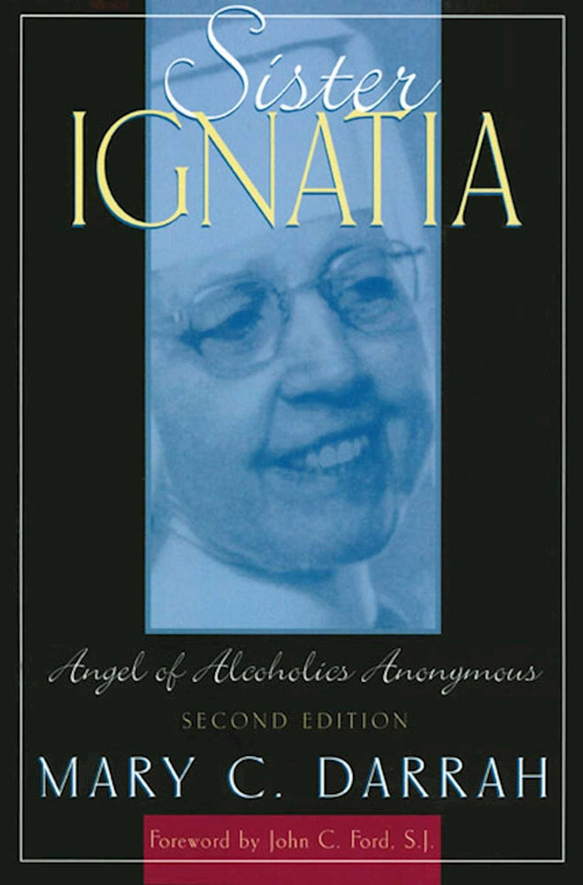 Sister Ignatia: Angel of Alcoholics Anonymous