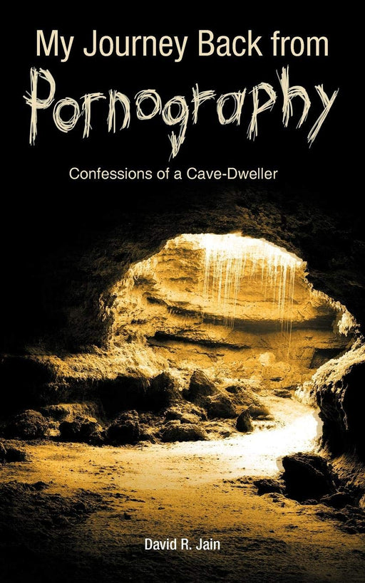 My Journey Back From Pornography: Confessions Of A Cave-Dweller