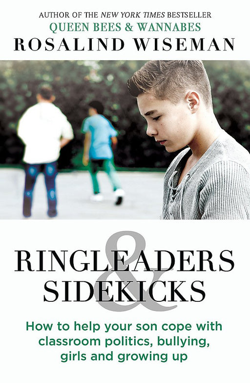 Ringleaders and Sidekicks: How to Help Your Son Cope with Classroom Politics, Bullying, Girls and Growing Up