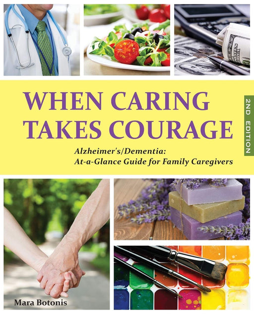 When Caring Takes Courage - Alzheimer's/Dementia: At A Glance Guide for Family Caregivers