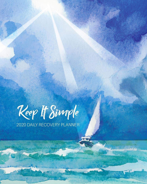 Keep It Simple - 2020 Daily Recovery Planner: Ocean of Peace Sailboat | One Year 52 Week Sobriety Calendar | Meeting Reminder Sponsor Notes ... Grid Lined Pages (1 yr Daily Sober Organizer)