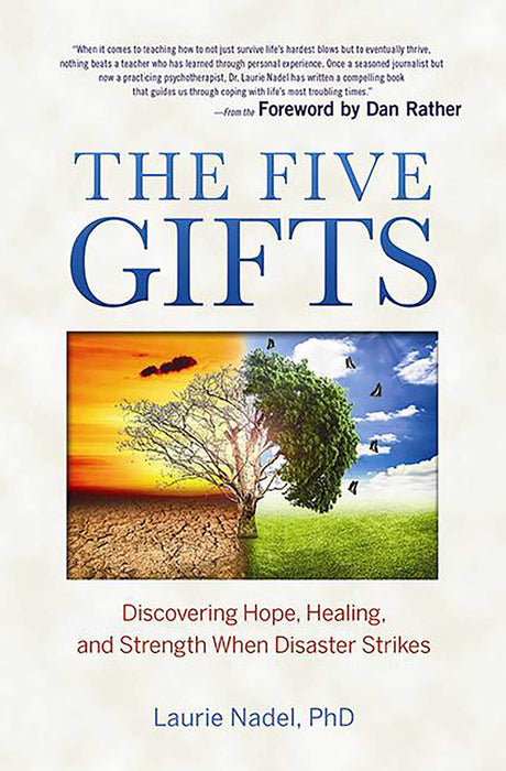 The Five Gifts: Discovering Hope, Healing and Strength When Disaster Strikes