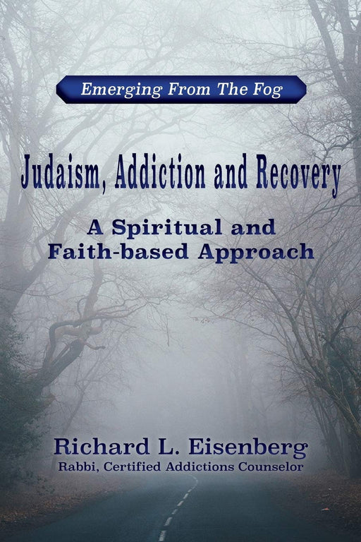 Judaism, Addiction and Recovery:  A Spiritual and Faith-based Approach