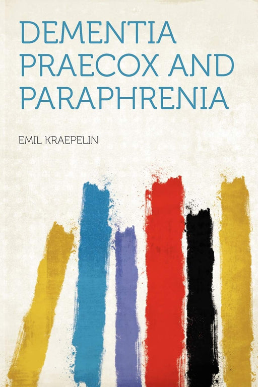 Dementia Praecox and Paraphrenia