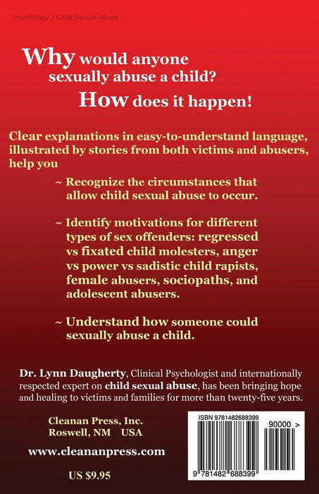 Child Molesters, Child Rapists, and Child Sexual Abuse: Why and How Sex Offenders Abuse: Child Molestation, Rape, and Incest Stories, Studies, and Models