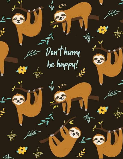 Don't hurry, be happy: Notebook for men and women, boys and girls |  ★ School supplies ★ Personal diary ★ Office notes  |  8.5 x 11 - big notebook | 150 pages (Sloth collection)