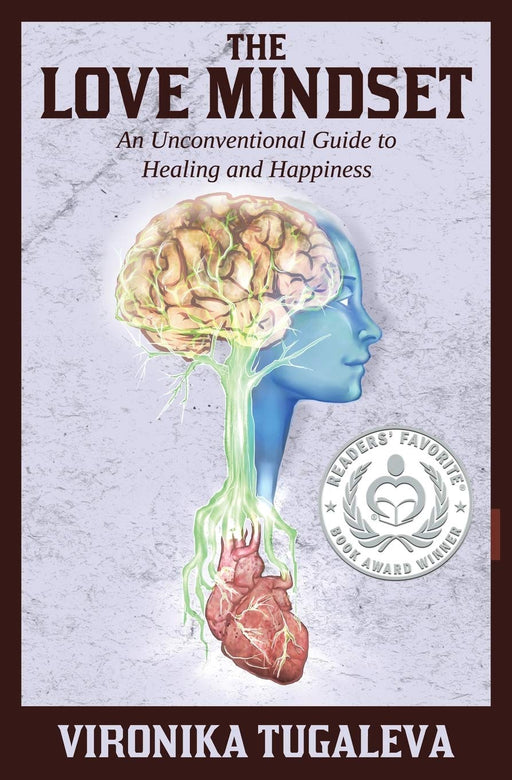 The Love Mindset: An Unconventional Guide to Healing and Happiness