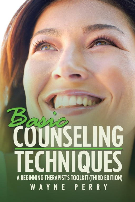 Basic Counseling Techniques: A Beginning Therapist's Tool Kit