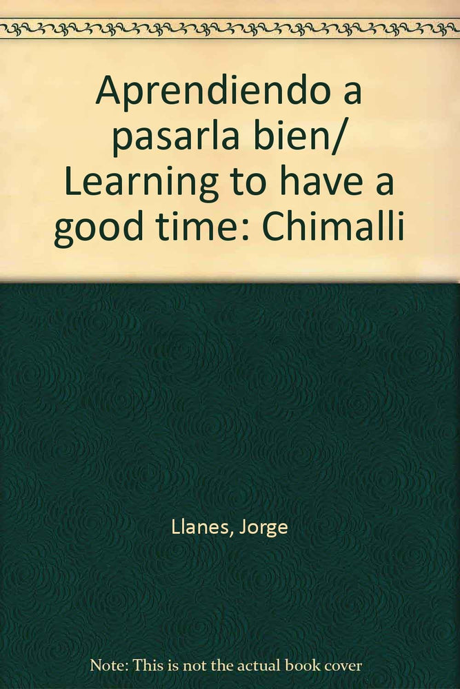 Aprendiendo a pasarla bien/ Learning to have a good time: Chimalli (Spanish Edition)