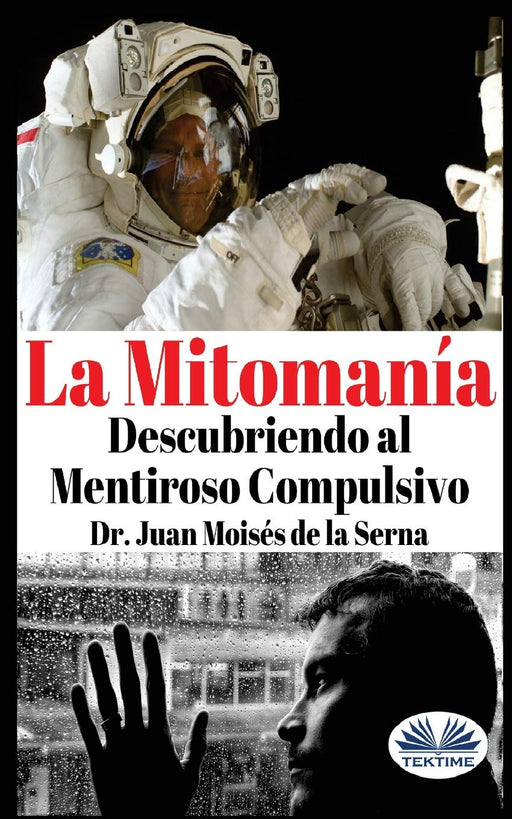 La Mitomanía: Descubriendo al Mentiroso Compulsivo (Spanish Edition)