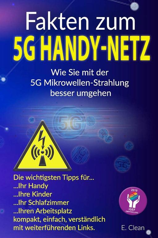 Fakten zum 5G Handy-Netz: Wie Sie mit der  5G Mikrowellen-Strahlung  besser umgehen. (German Edition)