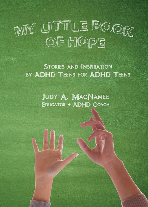 My Little Book of Hope: Stories and Inspiration by ADHD Teens for ADHD Teens