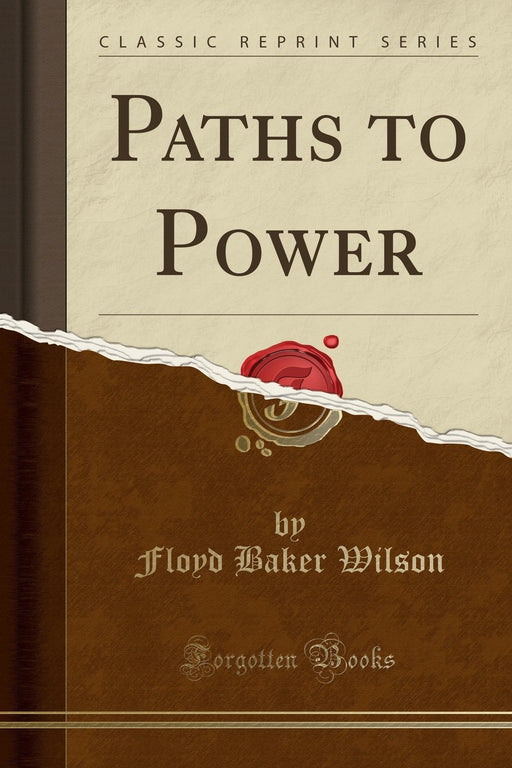 Paths to Power (Classic Reprint)