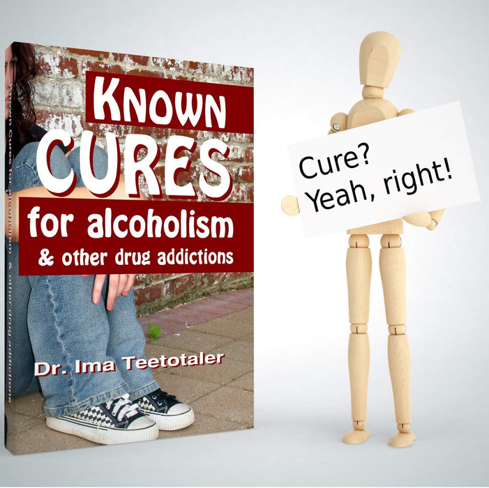 Known Cures for Alcoholism & Other Drug Addictions (humor book with strong AA & NA message that can be used as a recovery journal or for 4th Step work)
