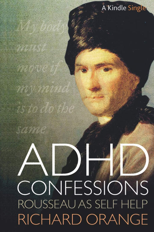 ADHD Confessions: Rousseau as self-help