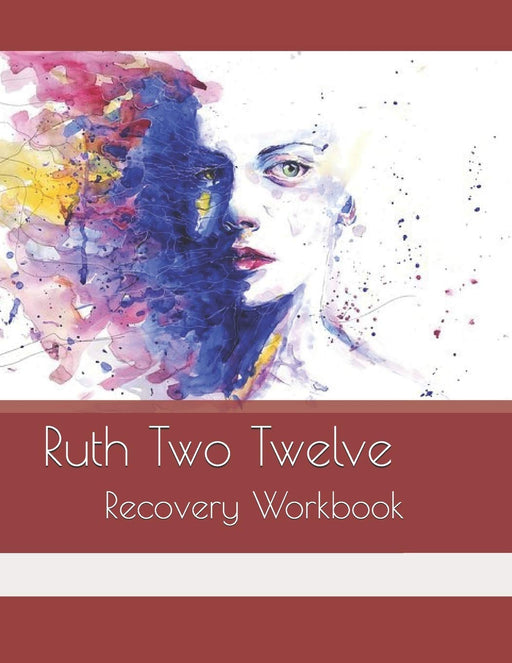 Ruth Two Twelve: Recovery Workbook