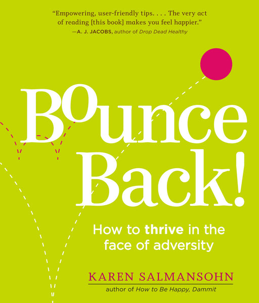Bounce Back!: How to Thrive in the Face of Adversity