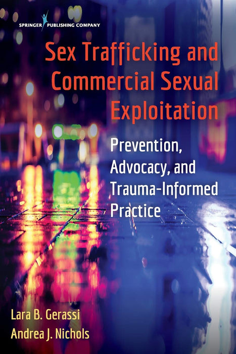 Sex Trafficking and Commercial Sexual Exploitation: Prevention, Advocacy, and Trauma-Informed Practice