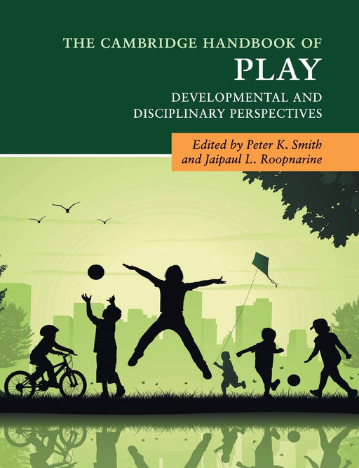 The Cambridge Handbook of Play: Developmental and Disciplinary Perspectives (Cambridge Handbooks in Psychology)