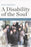 A Disability of the Soul: An Ethnography of Schizophrenia and Mental Illness in Contemporary Japan