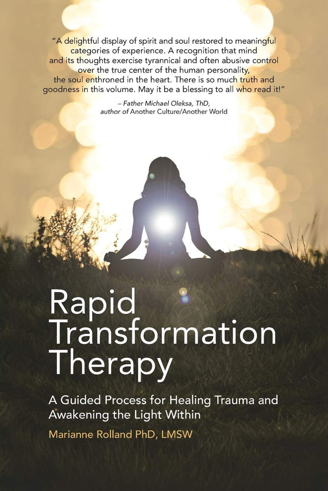 Rapid Transformation Therapy: A Guided Process for Healing Trauma and Awakening the Light Within