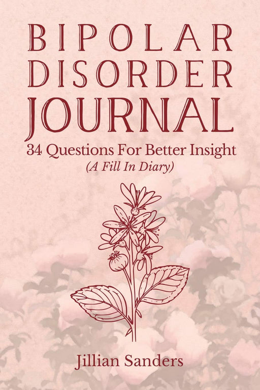 Bipolar Disorder Journal: 34 Questions For Better Insight (A Fill In Diary)